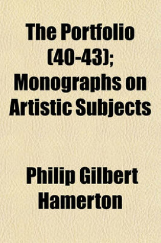 Cover of The Portfolio (Volume 40-43); Monographs on Artistic Subjects