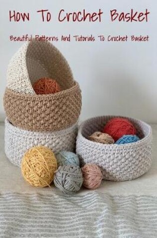 Cover of How To Crochet Basket