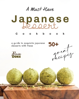 Book cover for A Must Have Japanese Dessert Cookbook