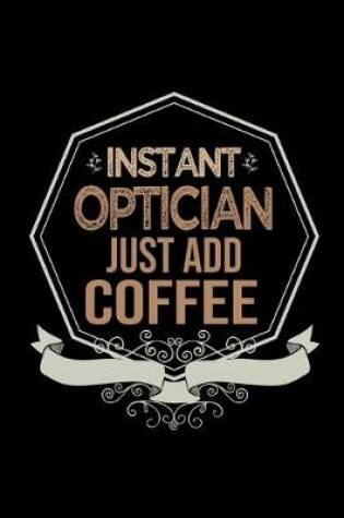 Cover of Instant optician. Just add coffee