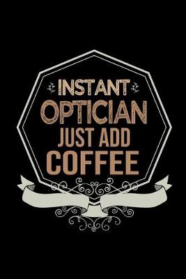 Book cover for Instant optician. Just add coffee