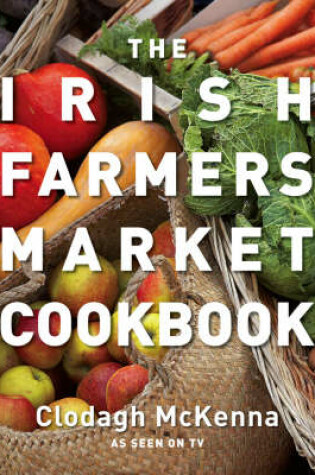 Cover of The Irish Farmers' Market Cookbook