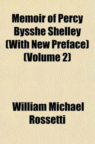 Cover of Memoir of Percy Bysshe Shelley (with New Preface) (Volume 2)