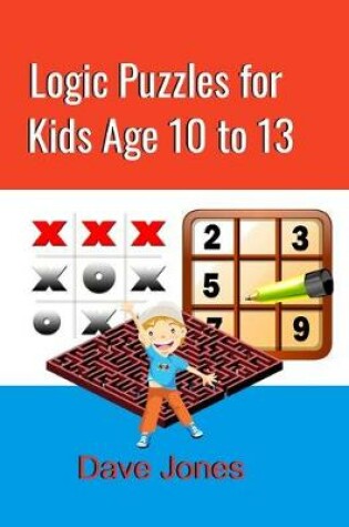 Cover of Logic Puzzles for Kids Age 10 to 13