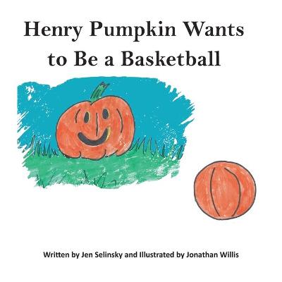 Book cover for Henry Pumpkin Wants to Be A Basketball