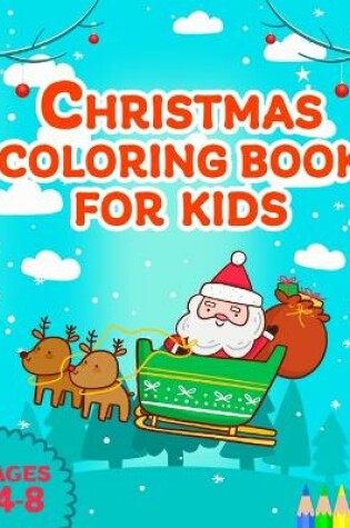 Cover of Christmas Coloring Book For Kids ages 4-8