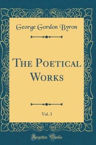 Cover of The Poetical Works, Vol. 3 (Classic Reprint)
