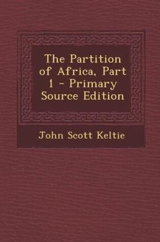 Cover of The Partition of Africa, Part 1 - Primary Source Edition