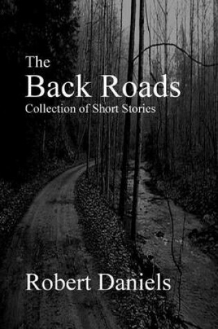 Cover of The Back Roads Collection of Short Stories
