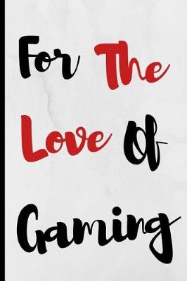 Cover of For The Love Of Gaming