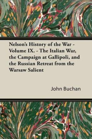 Cover of Nelson's History of the War - Volume IX - The Italian War, the Campaign at Gallipoli, and the Russian Retreat from the Warsaw Salient