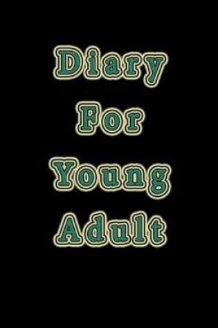 Cover of Diary For Young Adult