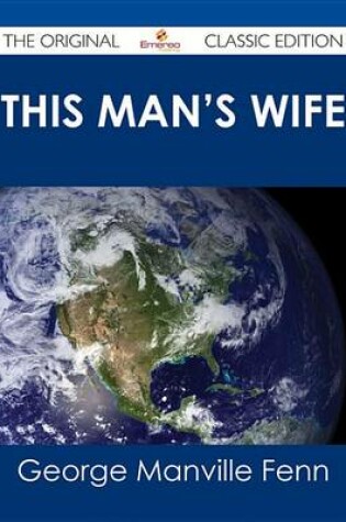 Cover of This Man's Wife - The Original Classic Edition