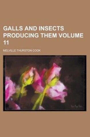 Cover of Galls and Insects Producing Them (Volume 11)