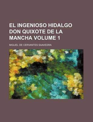 Book cover for El Ingenioso Hidalgo Don Quixote de La Mancha Volume 1