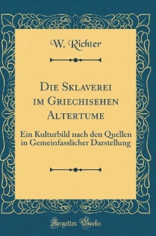 Cover of Die Sklaverei Im Griechisehen Altertume