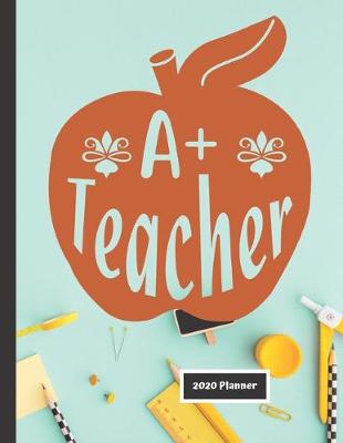 Book cover for A+ Teacher 2020 Planner