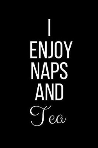 Cover of I Enjoy Naps And Tea
