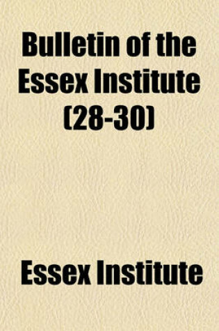 Cover of Bulletin of the Essex Institute (28-30)