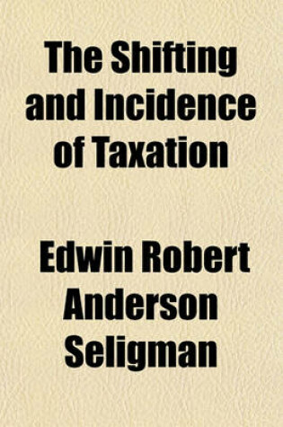 Cover of The Shifting and Incidence of Taxation