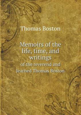 Book cover for Memoirs of the life, time, and writings of the reverend and learned Thomas Boston