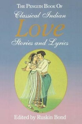 Cover of The Penguin Book of Classical Indian Love Stories and Lyrics