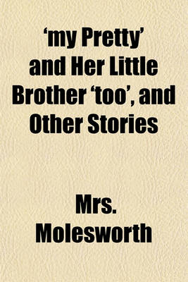 Book cover for 'My Pretty' and Her Little Brother 'Too', and Other Stories
