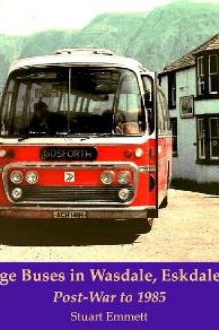 Cover of Cumbria Stage Buses in Wasdale, Eskdale and Millom