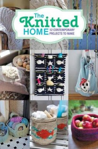 Cover of Knitted Home: 12 Contemporary Projects to Make