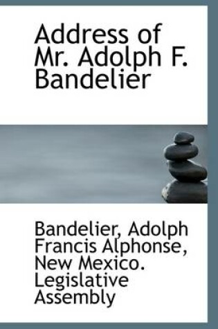 Cover of Address of Mr. Adolph F. Bandelier