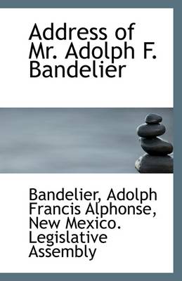 Book cover for Address of Mr. Adolph F. Bandelier