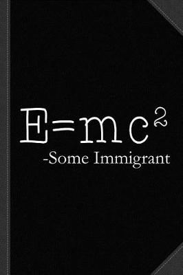 Book cover for E=mc2 Some Immigrant Journal Notebook