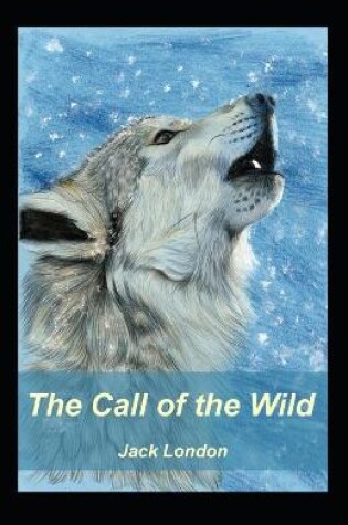 Cover of The Call of the Wild (A classics novel by Jack London)(illustrated edition)