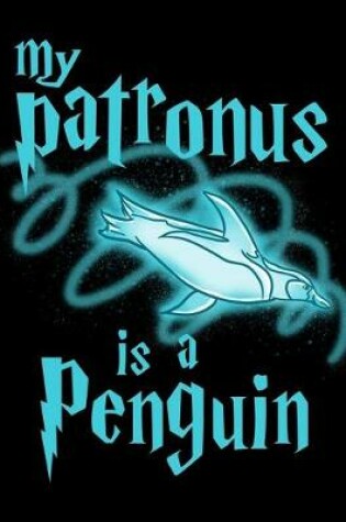 Cover of My Patronus Is A Penguin