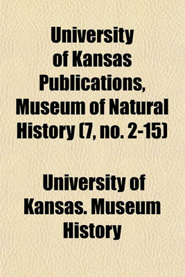 Book cover for University of Kansas Publications, Museum of Natural History (7, No. 2-15)