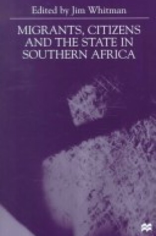 Cover of Migrants, Citizens and the State of Southern Africa