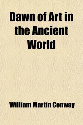 Book cover for Dawn of Art in the Ancient World; An Archaeological Sketch