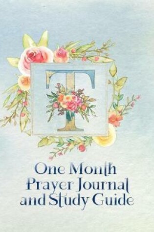 Cover of T One Month Prayer Journal and Study Guide