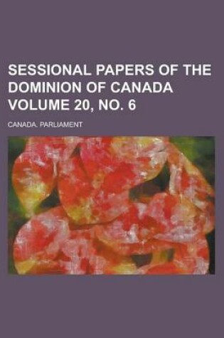 Cover of Sessional Papers of the Dominion of Canada Volume 20, No. 6