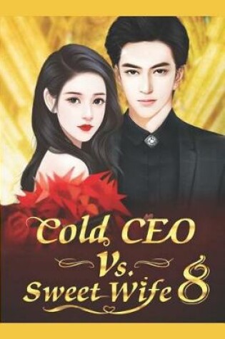 Cover of Cold CEO vs. Sweet Wife 8