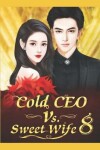 Book cover for Cold CEO vs. Sweet Wife 8