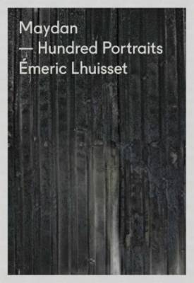 Book cover for Maydan Hundred Portraits - Emeric Lhuisset