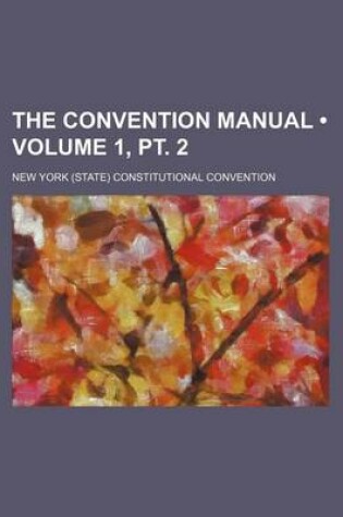 Cover of The Convention Manual (Volume 1, PT. 2)