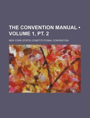 Book cover for The Convention Manual (Volume 1, PT. 2)