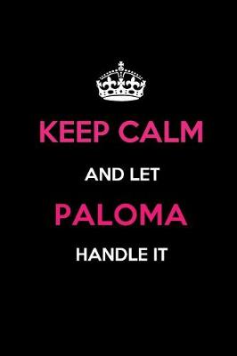 Book cover for Keep Calm and Let Paloma Handle It