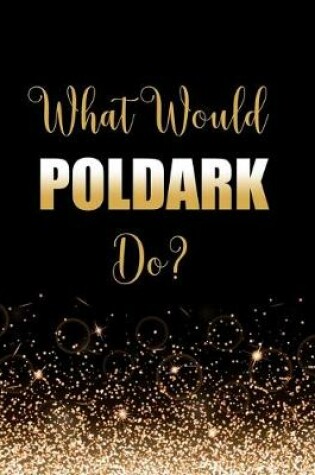 Cover of What Would Poldark Do?