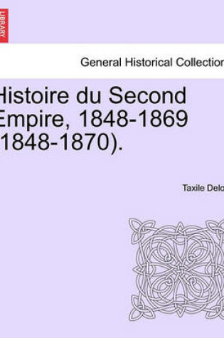 Cover of Histoire Du Second Empire, 1848-1869 (1848-1870). Tome Sixieme.
