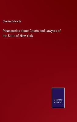 Book cover for Pleasantries about Courts and Lawyers of the State of New York