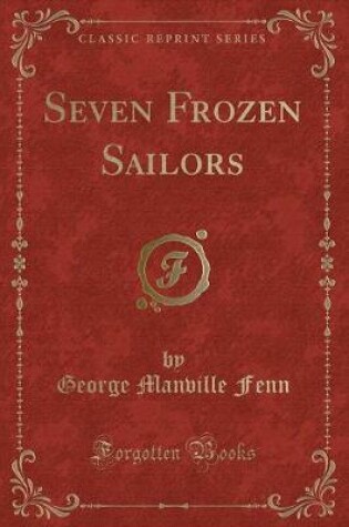 Cover of Seven Frozen Sailors (Classic Reprint)