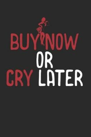 Cover of Buy Now or Cry Later